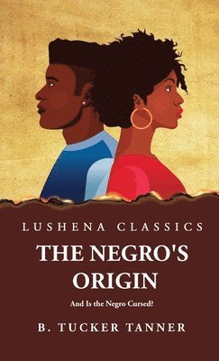 Benjamin Tucker Tanner - Negro's Origin, Inbunden
