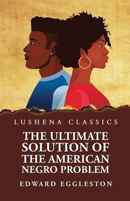 Ultimate Solution of the American Negro Problem