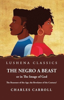 Negro a Beast," or "in the Image of God"