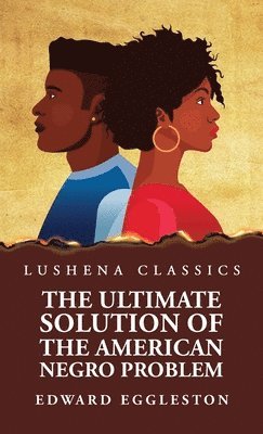 Ultimate Solution of the American Negro Problem