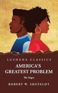 bokomslag America's Greatest Problem The Negro