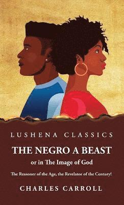 Negro a Beast," or "in the Image of God"