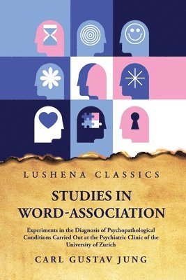 Carl Gustav Jung - Studies in Word-Association Experiments in the Diagnosis of Psychopathological Conditions, Häftad