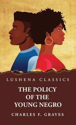 The Policy of the Young Negro by Charles F. Graves 1