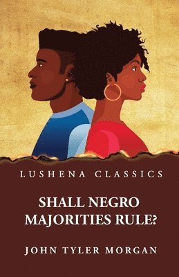 Shall Negro Majorities Rule? 1