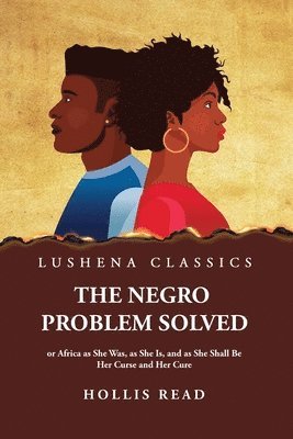 The Negro Problem Solved 1