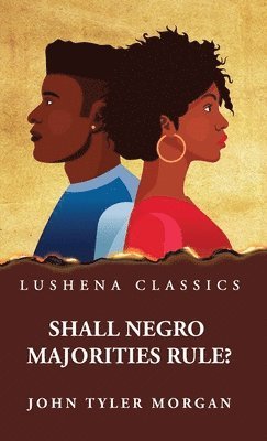 Shall Negro Majorities Rule? 1