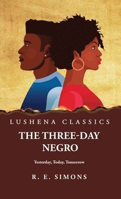 The Three Day Negro Yesterday, Today, Tomorrow 1