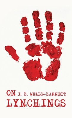 Ida B Wells-Barnett, Ida B. Wells-Barnett - On Lynchings, Inbunden