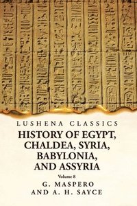 bokomslag History of Egypt, Chaldea, Syria, Babylonia and Assyria Volume 8