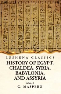 bokomslag History of Egypt, Chaldea, Syria, Babylonia and Assyria Volume 9