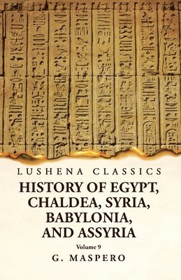 bokomslag History of Egypt, Chaldea, Syria, Babylonia and Assyria Volume 9