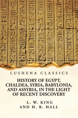 History of Egypt, Chaldea, Syria, Babylonia, and Assyria, in the Light of Recent Discovery 1