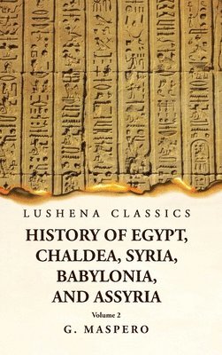 bokomslag History of Egypt, Chaldea, Syria, Babylonia, and Assyria by G. Maspero Volume 2