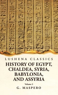 bokomslag History of Egypt Chaldea, Syria, Babylonia, and Assyria by G. Maspero Volume 3