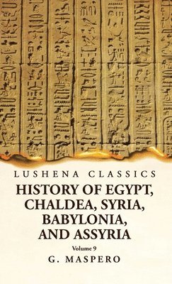 bokomslag History of Egypt, Chaldea, Syria, Babylonia and Assyria Volume 9