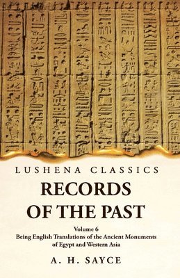 bokomslag Records of the Past Being English Translations of the Ancient Monuments of Egypt and Western Asia by A. H. Sayce Volume 6