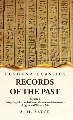 Records of the Past Being English Translations of the Ancient Monuments of Egypt and Western Asia Volume 5 1