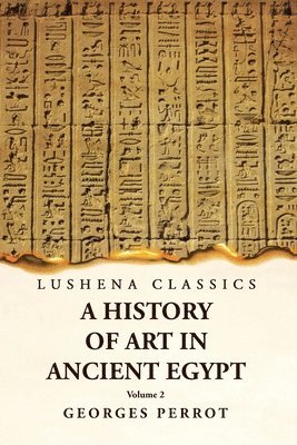 History of Art in Ancient Egypt Volume 2