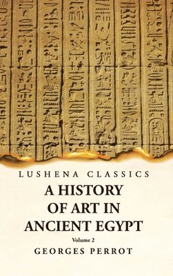 History of Art in Ancient Egypt Volume 2