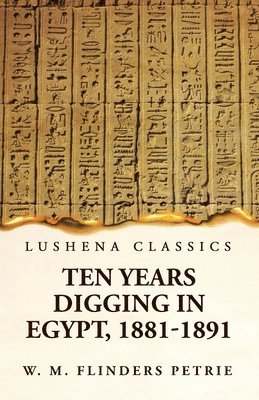 Ten Years Digging in Egypt, 1881-1891 1