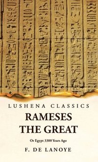 bokomslag Rameses the Great Or Egypt 3300 Years Ago