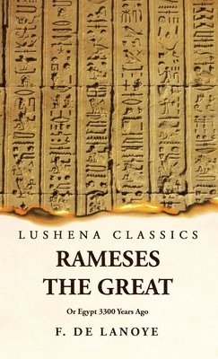 Rameses the Great Or Egypt 3300 Years Ago 1