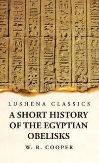 bokomslag A Short History of the Egyptian Obelisks