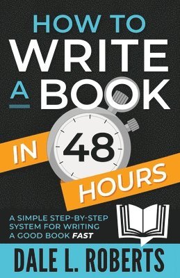 Dale L Roberts - How to Write a Book in 48 Hours, Häftad