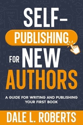 Dale L Roberts - Self-Publishing for New Authors, Häftad