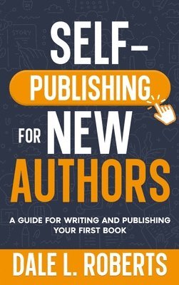 Dale L Roberts - Self-Publishing for New Authors, Inbunden