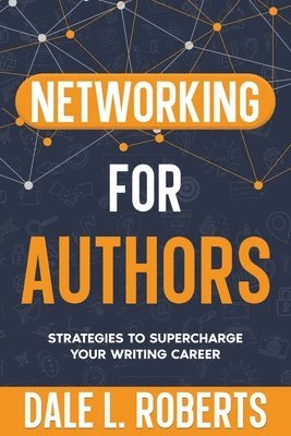 bokomslag Networking for Authors: Strategies to Supercharge Your Writing Career