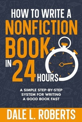 Dale L Roberts - How to Write a Nonfiction Book in 24 Hours, Häftad