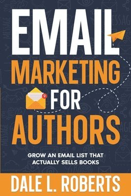 Dale L Roberts, Dale L. Roberts - Email Marketing for Authors, Häftad