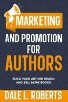 Dale L Roberts - Marketing and Promotion for Authors, Häftad. Tillgänglighet: Lägg i varukorg