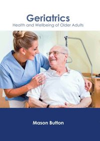 bokomslag Geriatrics: Health and Wellbeing of Older Adults