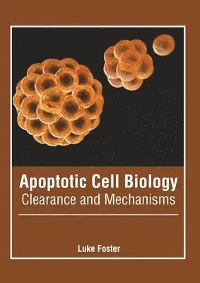 Luke Foster - Apoptotic Cell Biology: Clearance and Mechanisms, Inbunden. Tillgänglighet: Lägg i varukorg