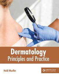 bokomslag Dermatology: Principles and Practice