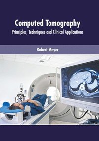 bokomslag Computed Tomography: Principles, Techniques and Clinical Applications