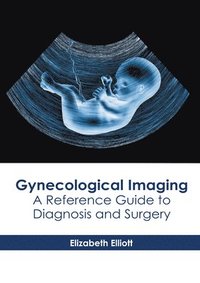 bokomslag Gynecological Imaging: A Reference Guide to Diagnosis and Surgery