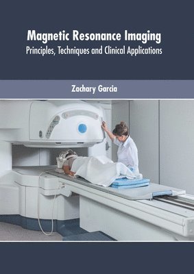 Magnetic Resonance Imaging: Principles, Techniques and Clinical Applications 1