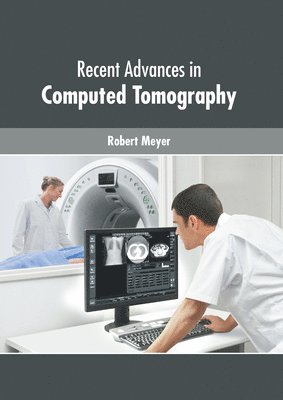 Robert Meyer - Recent Advances in Computed Tomography, Inbunden