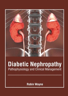 Diabetic Nephropathy: Pathophysiology and Clinical Management 1