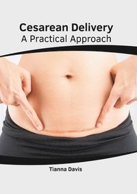 bokomslag Cesarean Delivery: A Practical Approach