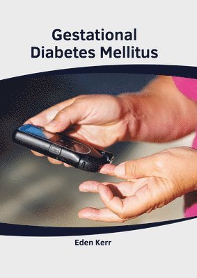 Eden Kerr - Gestational Diabetes Mellitus, Inbunden