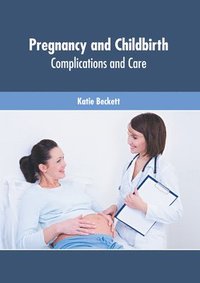 bokomslag Pregnancy and Childbirth: Complications and Care