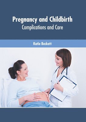 Pregnancy and Childbirth: Complications and Care 1