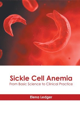 Sickle Cell Anemia: From Basic Science to Clinical Practice 1