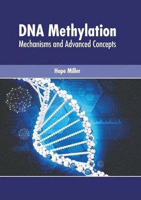 bokomslag DNA Methylation: Mechanisms and Advanced Concepts