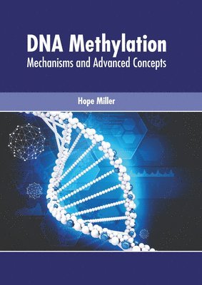 DNA Methylation: Mechanisms and Advanced Concepts 1